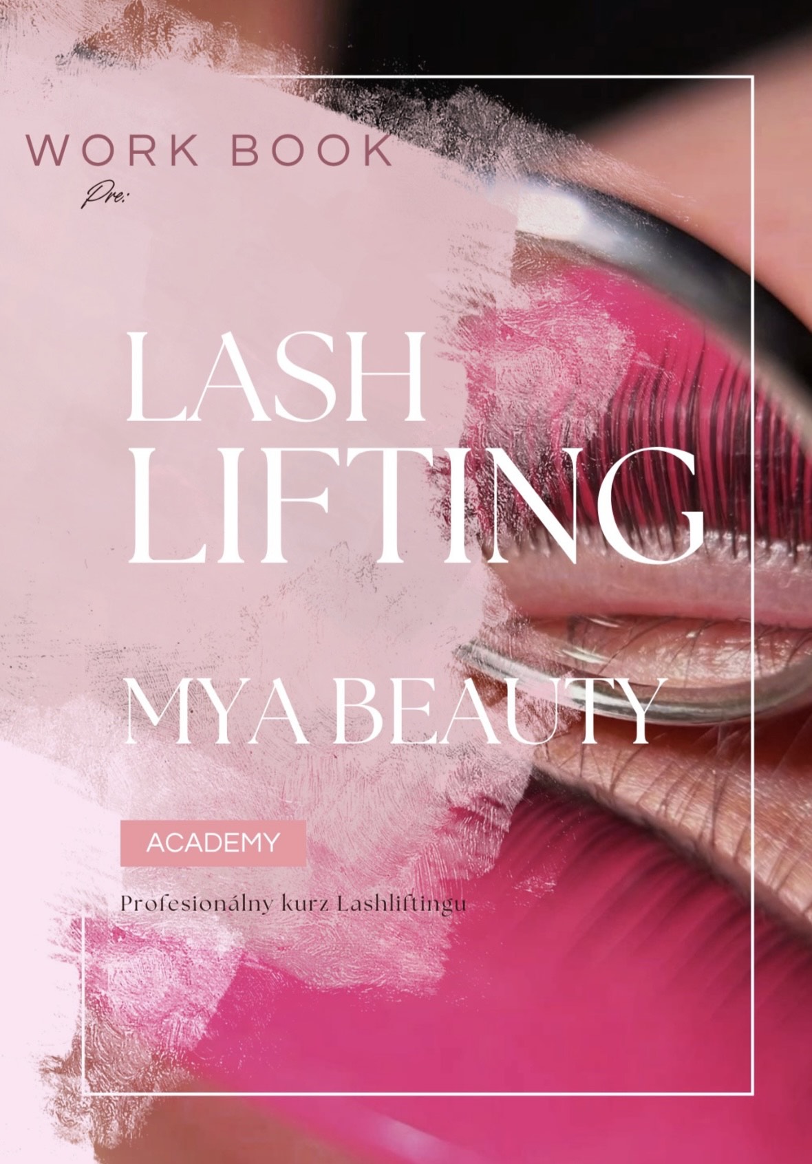 Kurz lashliftingu Piešťany – workbook Mya Beauty Academy